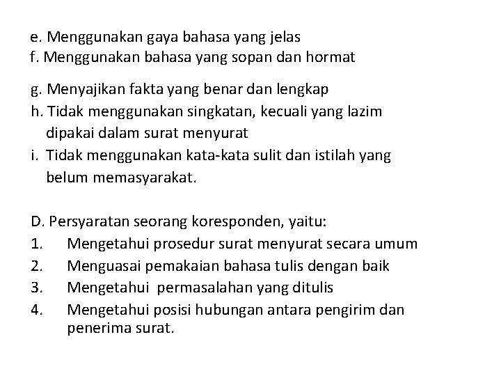 e. Menggunakan gaya bahasa yang jelas f. Menggunakan bahasa yang sopan dan hormat g.