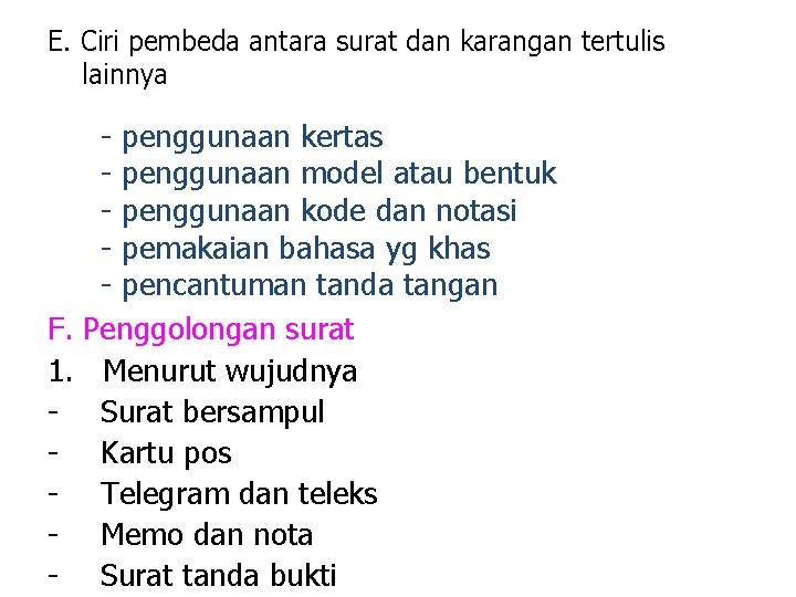 E. Ciri pembeda antara surat dan karangan tertulis lainnya - - penggunaan kertas -