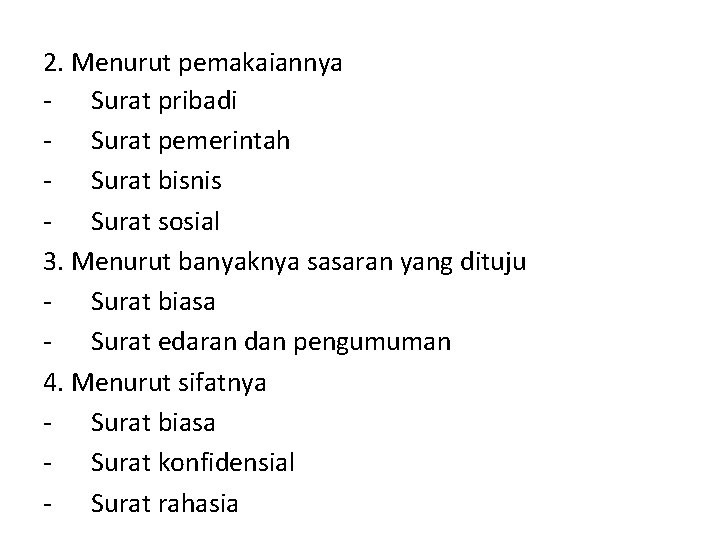 2. Menurut pemakaiannya - Surat pribadi - Surat pemerintah - Surat bisnis - Surat