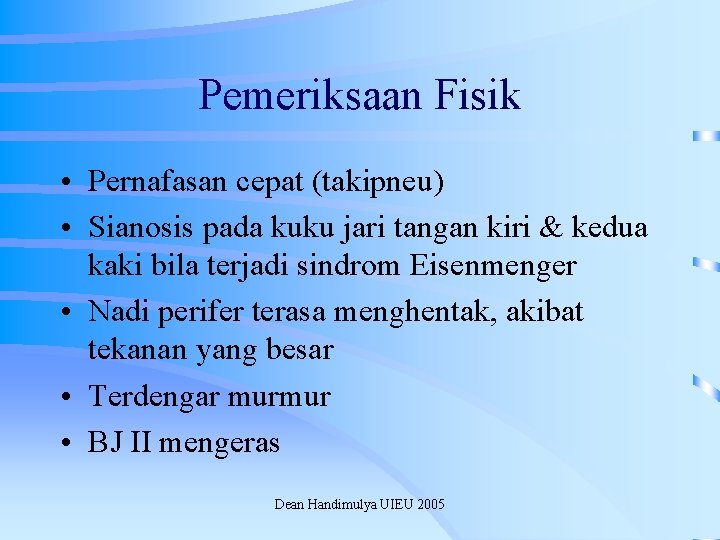 Pemeriksaan Fisik • Pernafasan cepat (takipneu) • Sianosis pada kuku jari tangan kiri &