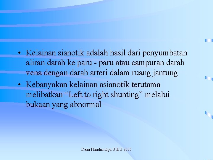  • Kelainan sianotik adalah hasil dari penyumbatan aliran darah ke paru - paru