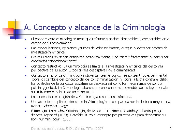 A. Concepto y alcance de la Criminología n n n n El conocimiento criminológico