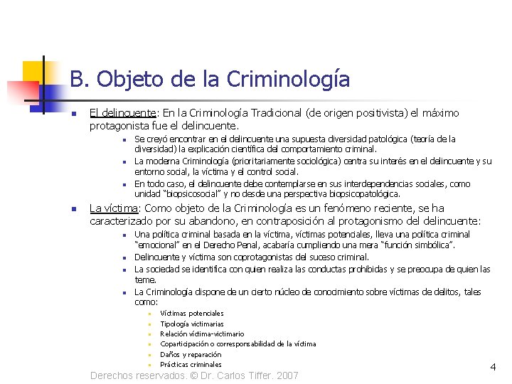 B. Objeto de la Criminología n El delincuente: En la Criminología Tradicional (de origen