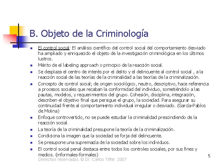 B. Objeto de la Criminología n n n n n El control social: El