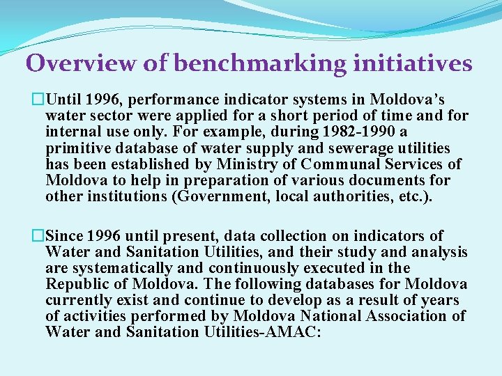 Overview of benchmarking initiatives �Until 1996, performance indicator systems in Moldova’s water sector were