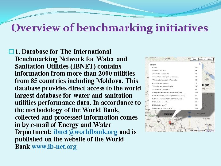 Overview of benchmarking initiatives � 1. Database for The International Benchmarking Network for Water