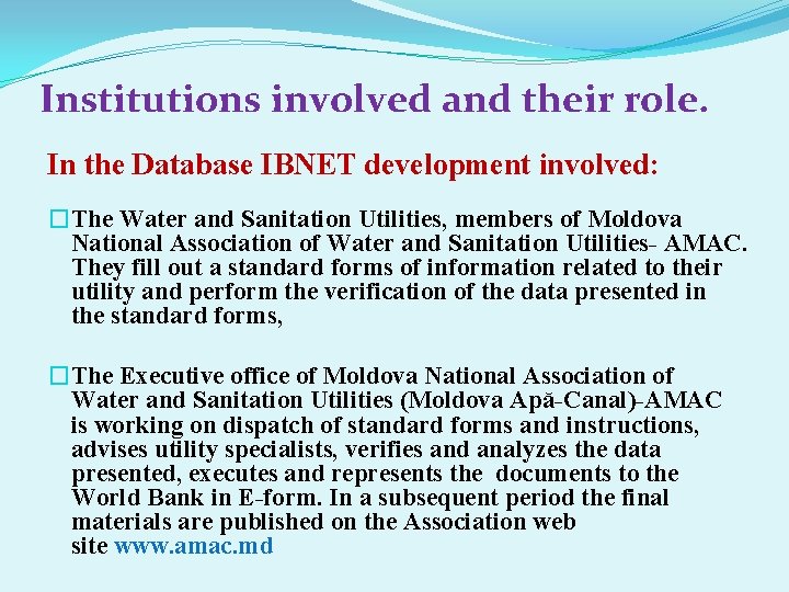 Institutions involved and their role. In the Database IBNET development involved: �The Water and