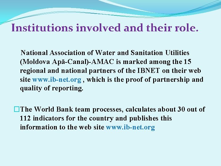 Institutions involved and their role. National Association of Water and Sanitation Utilities (Moldova Apă-Canal)-AMAC