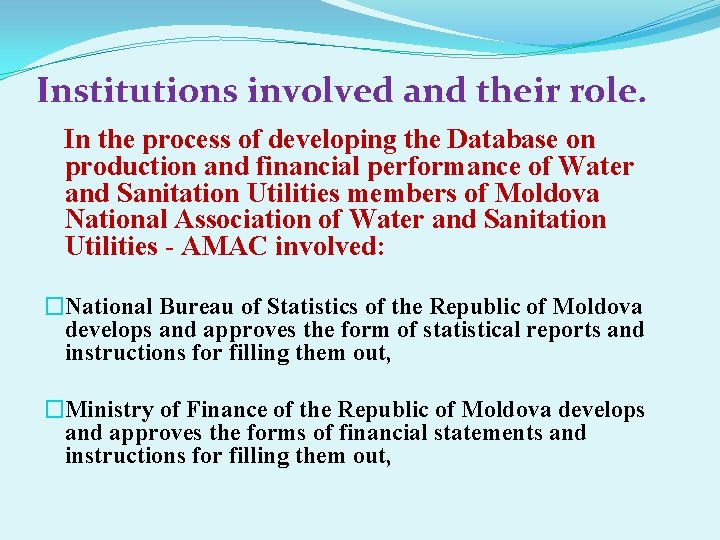 Institutions involved and their role. In the process of developing the Database on production
