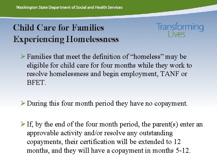 Child Care for Families Experiencing Homelessness Ø Families that meet the definition of “homeless”
