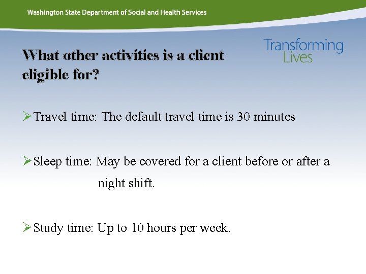 What other activities is a client eligible for? ØTravel time: The default travel time