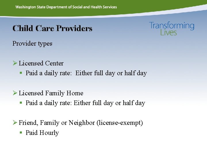 Child Care Providers Provider types Ø Licensed Center § Paid a daily rate: Either