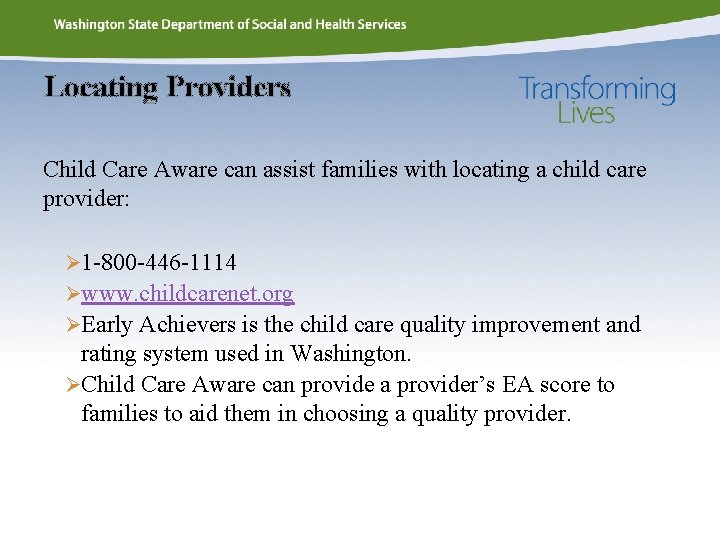 Locating Providers Child Care Aware can assist families with locating a child care provider: