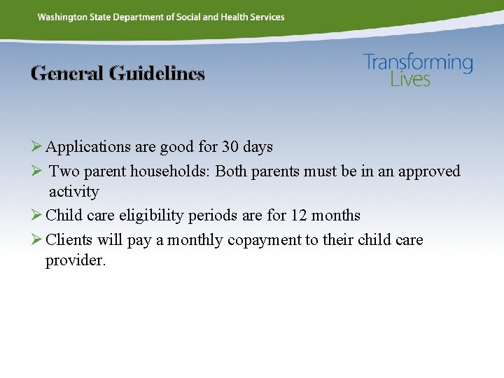 General Guidelines Ø Applications are good for 30 days Ø Two parent households: Both