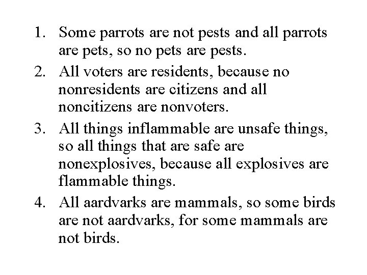 1. Some parrots are not pests and all parrots are pets, so no pets