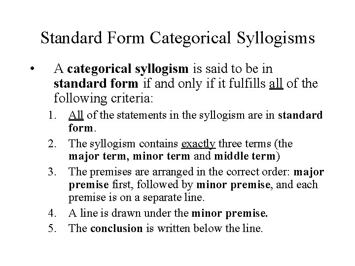 Standard Form Categorical Syllogisms • A categorical syllogism is said to be in standard
