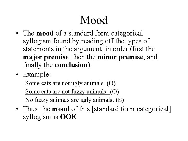 Mood • The mood of a standard form categorical syllogism found by reading off