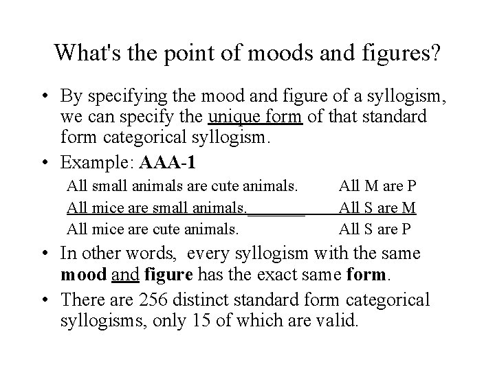 What's the point of moods and figures? • By specifying the mood and figure