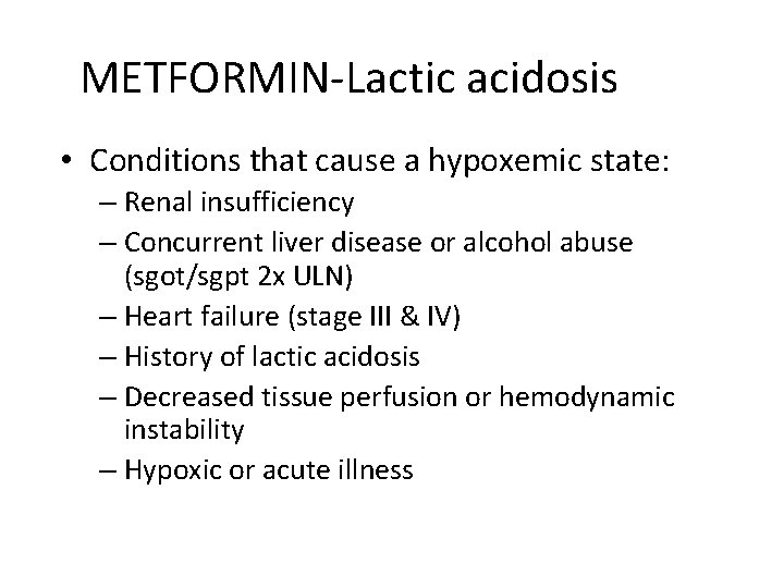 METFORMIN-Lactic acidosis • Conditions that cause a hypoxemic state: – Renal insufficiency – Concurrent