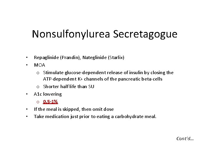 Nonsulfonylurea Secretagogue • • • Repaglinide (Prandin), Nateglinide (Starlix) MOA o Stimulate glucose-dependent release
