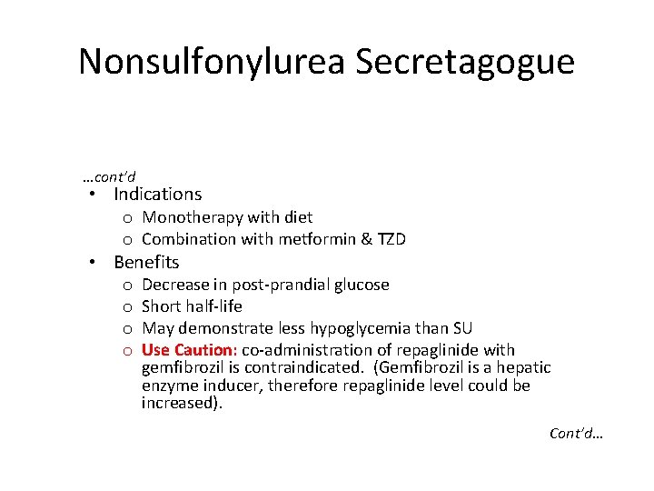 Nonsulfonylurea Secretagogue …cont’d • Indications o Monotherapy with diet o Combination with metformin &
