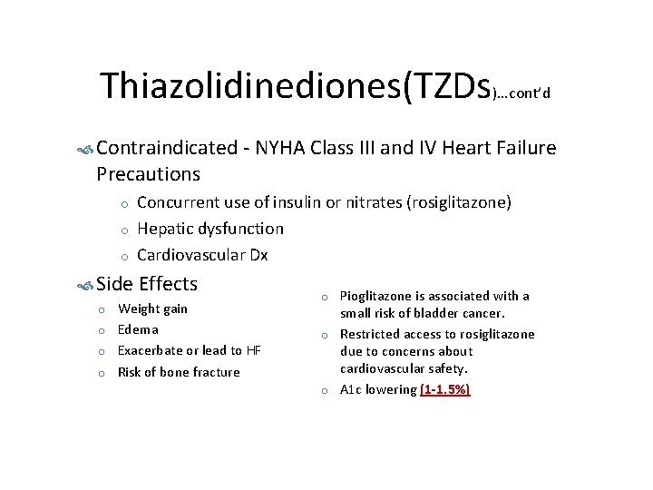 Thiazolidinediones(TZDs)…cont’d Contraindicated - NYHA Class III and IV Heart Failure Precautions o o o