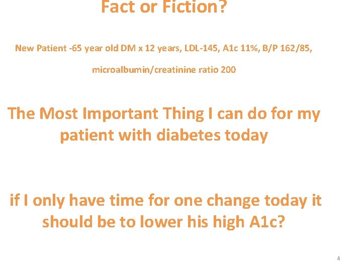 Fact or Fiction? New Patient -65 year old DM x 12 years, LDL-145, A