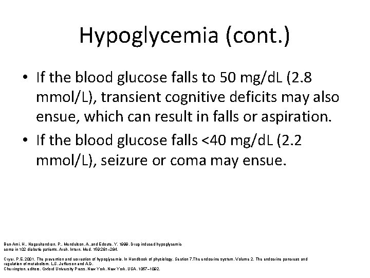 Hypoglycemia (cont. ) • If the blood glucose falls to 50 mg/d. L (2.
