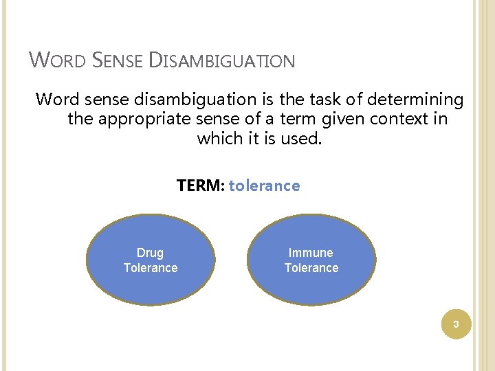 WORD SENSE DISAMBIGUATION Word sense disambiguation is the task of determining the appropriate sense