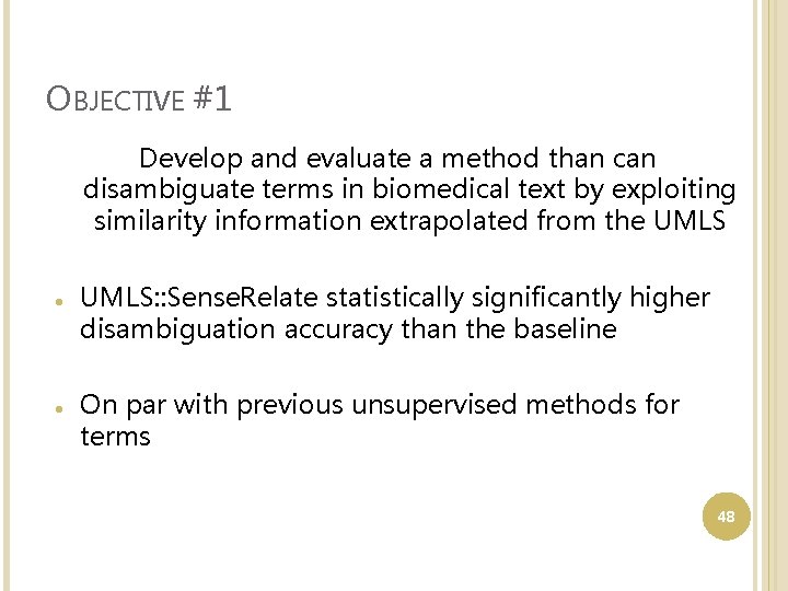 OBJECTIVE #1 Develop and evaluate a method than can disambiguate terms in biomedical text