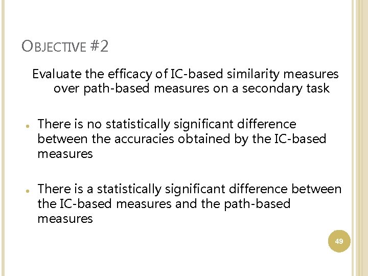 OBJECTIVE #2 Evaluate the efficacy of IC-based similarity measures over path-based measures on a