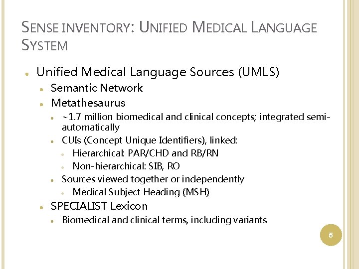 SENSE INVENTORY: UNIFIED MEDICAL LANGUAGE SYSTEM Unified Medical Language Sources (UMLS) Semantic Network Metathesaurus