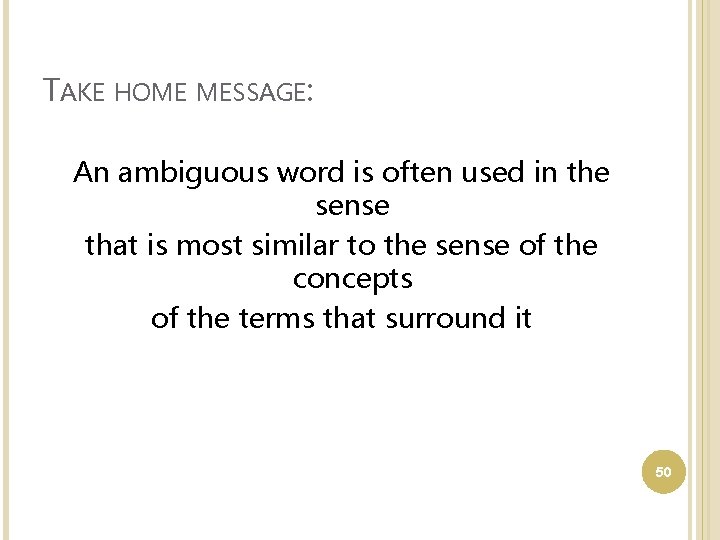 TAKE HOME MESSAGE: An ambiguous word is often used in the sense that is