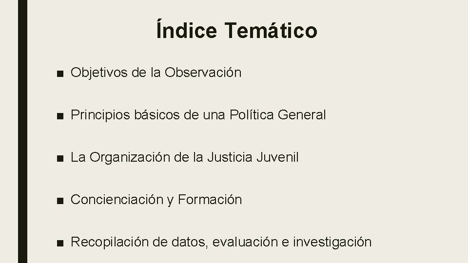 Índice Temático ■ Objetivos de la Observación ■ Principios básicos de una Política General