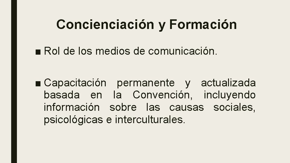 Concienciación y Formación ■ Rol de los medios de comunicación. ■ Capacitación permanente y