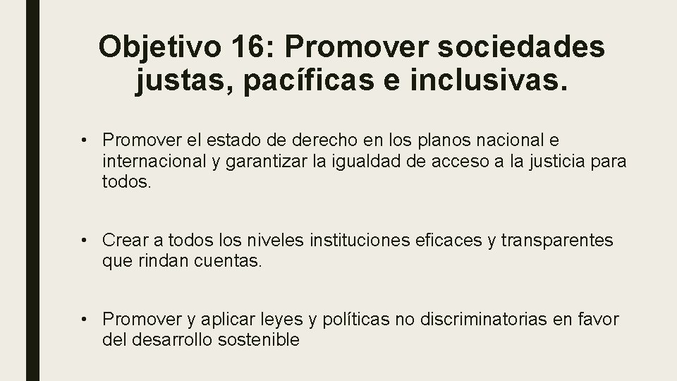 Objetivo 16: Promover sociedades justas, pacíficas e inclusivas. • Promover el estado de derecho