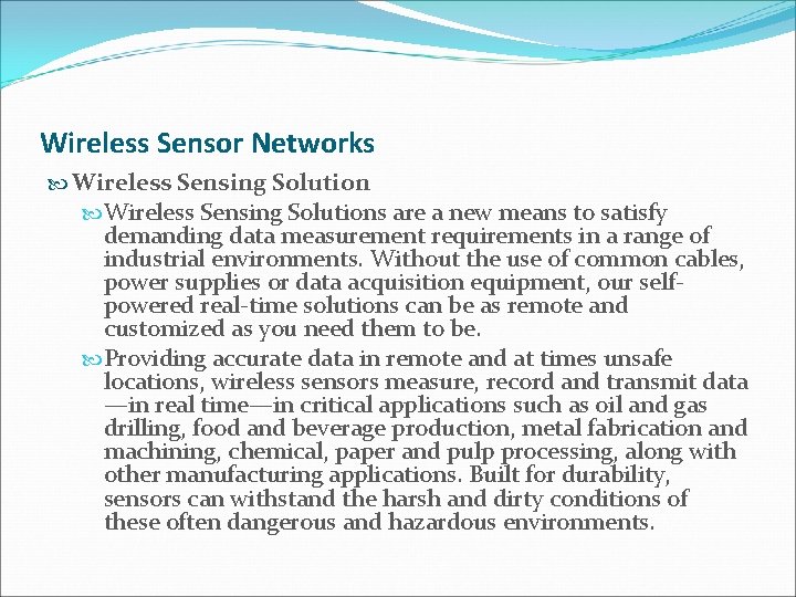 Wireless Sensor Networks Wireless Sensing Solutions are a new means to satisfy demanding data