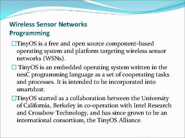 Wireless Sensor Networks Programming �Tiny. OS is a free and open source component-based operating