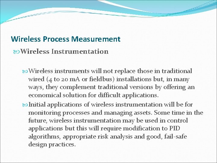 Wireless Process Measurement Wireless Instrumentation Wireless instruments will not replace those in traditional wired