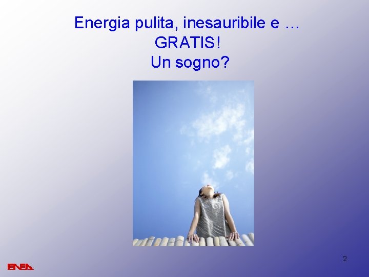 Energia pulita, inesauribile e … GRATIS! Un sogno? Il vento 2 