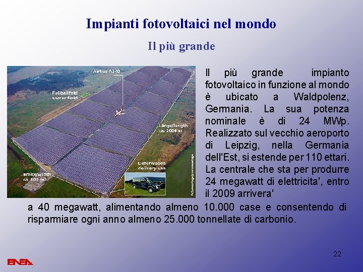 Impianti fotovoltaici nel mondo Il più grande impianto fotovoltaico in funzione al mondo è