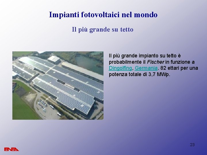 Impianti fotovoltaici nel mondo Il più grande su tetto Il più grande impianto su