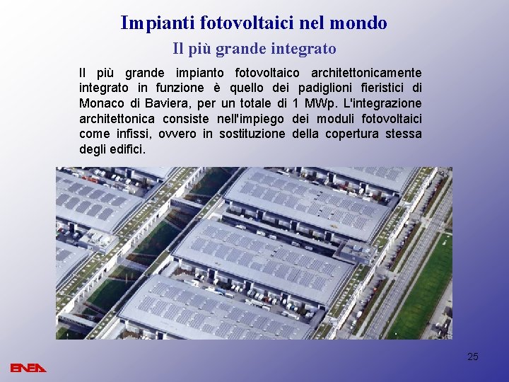 Impianti fotovoltaici nel mondo Il più grande integrato Il più grande impianto fotovoltaico architettonicamente