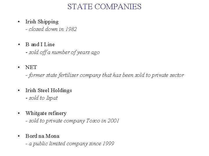 STATE COMPANIES • Irish Shipping - closed down in 1982 • B and I