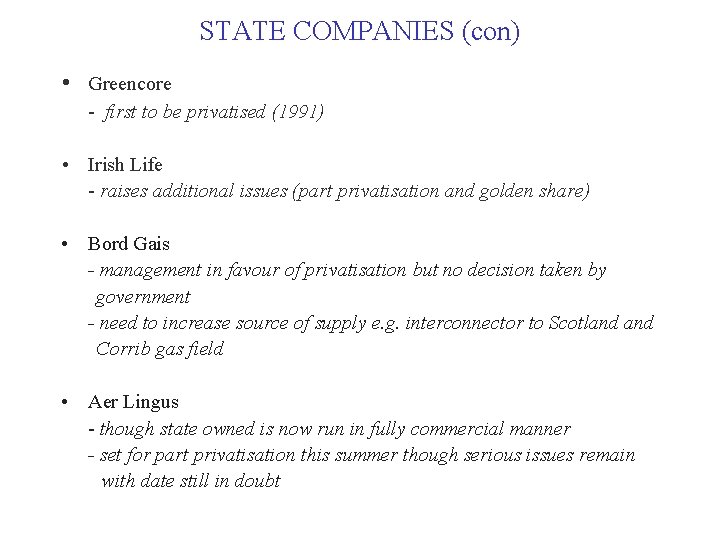 STATE COMPANIES (con) • Greencore - first to be privatised (1991) • Irish Life