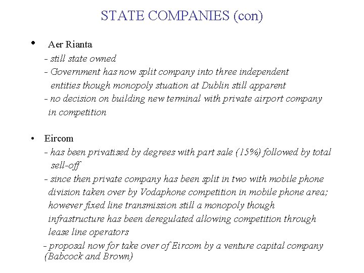 STATE COMPANIES (con) • Aer Rianta - still state owned - Government has now