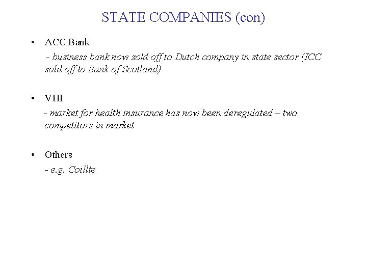 STATE COMPANIES (con) • ACC Bank - business bank now sold off to Dutch