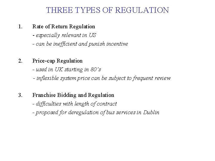 THREE TYPES OF REGULATION 1. Rate of Return Regulation - especially relevant in US
