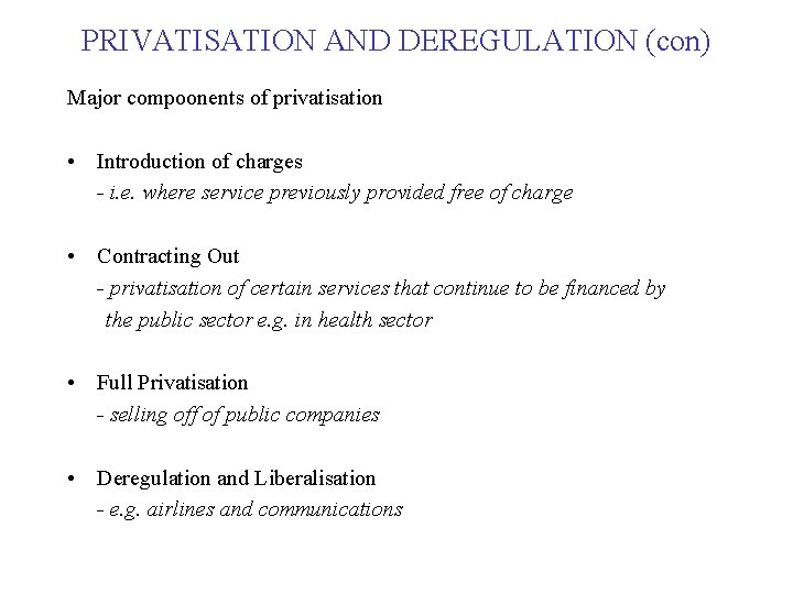 PRIVATISATION AND DEREGULATION (con) Major compoonents of privatisation • Introduction of charges - i.