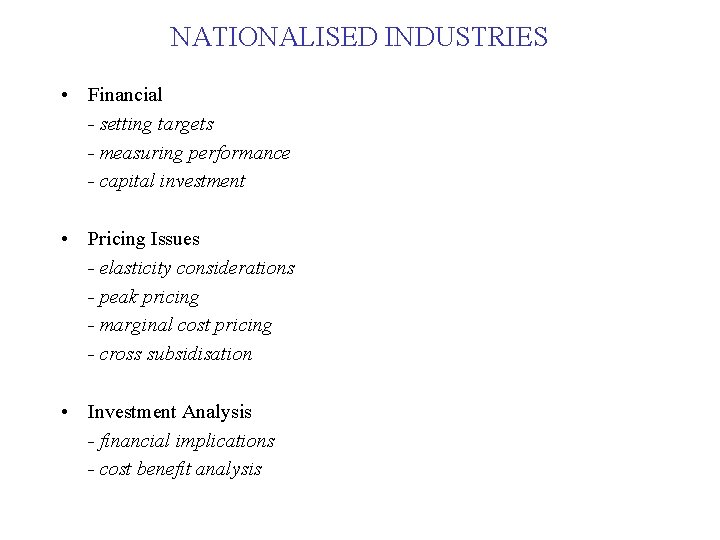NATIONALISED INDUSTRIES • Financial - setting targets - measuring performance - capital investment •